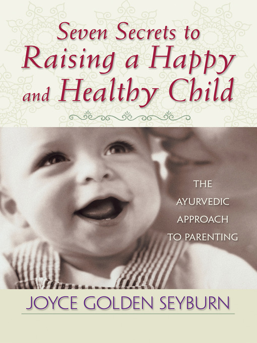 Title details for Seven Secrets to Raising a Happy and Healthy Child by Joyce Golden Seyburn - Available